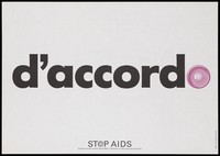 view A pink condom forming the 'o' of the word 'd'accordo' [agree] in Italian; one of a series of posters from the Stop AIDS campaign by Aiuto AIDS Svizzero in collaboration with the Federal Office of Public Health. Colour lithograph.