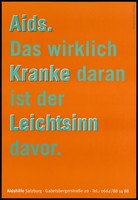 view A message in green German lettering against an orange background: 'AIDS. The really sick thing is the recklessness of it.'; one of five advertisements by the AIDS-Hilfe Salzburg. Colour lithograph by Scharler & Deller Salzurg.