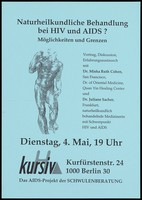 view A line-drawn male nude standing figure with one arm raised to his shoulder, the other down by his side representing an advertisement for a lecture on the possibilities and limitations of naturopathic treatment of HIV and AIDS with Dr. Misha Ruth Cohen, San Francisco, Dr. of Oriental Medicine, Quan Yin Healing Center and Dr. Juliane Sacher, Frankfurt, naturopathic physician with a focus on treating HIV and AIDS; an event organised by Kursiv, an AIDS project for Schwulenberatung on Tuesday, 4 May [1993?]. Photocopy.