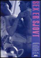 view A semi-naked man and woman making love with the message 'Sex er sjovt' (sex is fun); an AIDS prevention advertisement for the AIDS-sekretariatet, Sundhedsstyrelsen. Colour lithograph by Freddy Pedersen, ca. 1995.