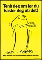 view A personified condom grimacing as he prepares to dive with the message 'Think before you take the plunge! AIDS is transmitted by sexual contact - condoms protect'; an advertisement by Helsedirektoratet. Colour lithograph, 1986.