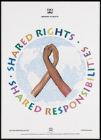 view Two hands wrap around each other to form the shape of the AIDS red ribbon against a grainy backdrop of the world within a circle inscribed with the slogan 'Shared rights. Shared responsibility'; an advertisement by the Kenya National AIDS/STD Control Programme, part of the Kenya Ministry of Health. Colour lithograph, ca. 1997.