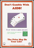 view A pack of black spade cards spread out to spell the word AIDS representing a warning not to gamble with your life; an advertisement by the National AIDS Committee and Hecopab. Colour lithograph, ca. 1995.