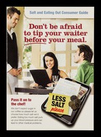 view Salt and eating out consumer guide : don't be afraid to tip your waiter before your meal : pass it on to the chef / CASH.