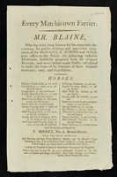 view Every man his own farrier : Mr. Blaine who has long been known for his important discoveries, his public writings and successful treatment of the diseases of horses and dogs, now offers to the public the following valuable medicines ... sold wholesale and retail by T. Boosey, no.4, Broad Street, near the Royal exchange.