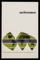 view Ancilostomose : "O grande problema parasitológico humano das regiões tropicais..."  / Burroughs Wellcome & Co.