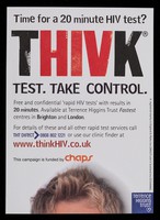 view Time for a 20 minute HIV test? : THIVK : Test. Take control ... www.thinkHIV.co.uk / Terrence Higgins Trust.