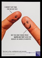 view I haven't got time for an HIV test : But the new finger prick rapid HIV test gives you results in under 20 minutes : the test is free, confidential and accurate ... / Terrence Higgins Trust.