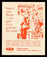 view "Here's your bonus- I'm glad it's a good one this time" : as usual we are giving a special bonus of 5% on all Oxo purchases (cubes and bottles) during the Autumn bonus period ... September /October 1954 ... / Oxo Limited.