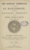 view The sanitary chronicles of the Parish of St. Marylebone being the annual report of the Medical Officer of Health for the year 1893.