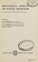 view Biological aspects of social problems : a symposium held by the Eugenics Society in October, 1964 / edited by J. E. Meade, A. S. Parkes.