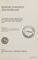 view Genetic concepts and neoplasia : a collection of papers presented at the twenty-third annual symposium on fundamental cancer research, 1969.