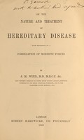 view On the nature and treatment of hereditary disease with a reference to a correlation of morbific forces / by J.M. Winn.