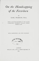 view On the handicapping of the first-born : being a lecture delivered at the Galton laboratory, University College, London, March 17, 1914 / by Karl Pearson.