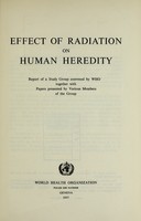 view Effect of radiation on human heredity : report of a study group convened by WHO, together with papers presented by various members of the group.