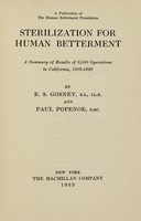 view Sterilization for human betterment : a summary of results of 6,000 operations in California, 1909-1929 / by E.S. Gosney ... and Paul Popenoe.