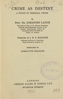 view Crime as destiny : a study of criminal twins / by Johnannes Lange ; foreword by J.B.S. Haldane ; translated by Charlotte Haldane.