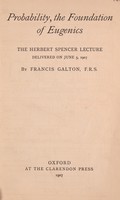 view Probability, the foundation of eugenics : the Herbert Spencer lecture delivered on June 5, 1907 / by Francis Galton.