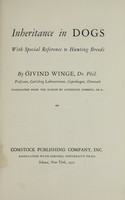 view Inheritance in dogs : with special reference to hunting breeds / by Öjvind Winge ... translated from the Danish by Catherine Roberts.