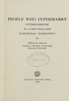 view People who intermarry : intermarriage in a New England industrial community / by Milton L. Barron.