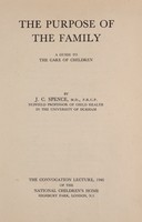 view The purpose of the family : a guide to the care of children / [James Spence].