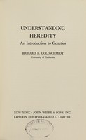 view Understanding heredity : an introduction to genetics / Richard B. Goldschmidt.