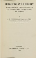 view Hormones and heredity : a discussion of the evolution of adaptations and the evolution of species / by J.T. Cunningham.