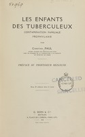 view Les enfants des tuberculeux contamination familiale prophylaxie / par Christian Paul ; préface du Prof. Bezançon.