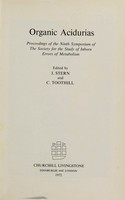 view Organic acidurias : proceedings of the ninth symposium of the Society for the Study of Inborn Errors of Metabolism / edited by J. Stern and C. Toothill.