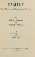 view Family, socialization and interaction process / by Talcott Parsons and Robert F. Bales ; in collaboration with James Olds [and others].