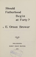 view Should fatherhood begin at forty? / [E.O. Brower].