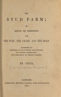 view The stud farm, or, Hints on breeding for the turf, the chase, and the road... / by Cecil. [pseud].