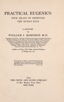 view Practical eugenics : four means of improving the human race a lecture / by William J. Robinson.