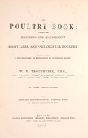 view The poultry book : comprising the breeding and management of profitable and ornamental poultry, their qualities and characteristics; to which is added "The standard of excellence in exhibition birds," / authorized by the Poultry club ; by W.B. Tegetmeier.