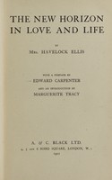 view The new horizon in love and life / by Mrs. Havelock Ellis, with a preface by Edward Carpenter and an introduction by Marguerite Tracy.