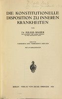 view Die konstitutionelle Disposition zu inneren Krankheiten / von Julius Bauer.