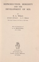 view Reproduction, heredity and the development of sex / by H.G. Wells, Julian Huxley, G.P. Wells ; with illustrations by L.R. Brightwell and others.