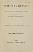 view Darwin and after Darwin : an exposition of the Darwinian theory and a discussion of post-Darwinian questions / by George John Romanes.