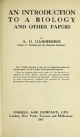 view An introduction to a biology : and other papers / by A.D. Darbishire.