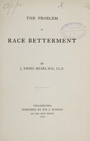 view The problem of race betterment / by J. Ewing Mears.