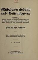 view Mädchenerziehung und Rassenhygiene : Vortrag, gehalten anläl̊ich der Generalversammlung des Verbandes zur Hebung hauswirtschaftlicher Frauenbildung am 4. Juli 1910 im alten Rathaussaale in München / von Max v. Gruber.