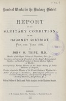 view Report on the sanitary condition of the Hackney District for the year 1886.