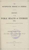 view Report on the public health of Finsbury 1904 including annual report on factories and workshops.