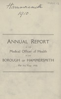 view Annual report of the Medical Officer of Health of the Borough of Hammersmith for the year 1910.