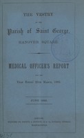 view [Report of the Medical Officer of Health for Hanover Square, The Vestry of the Parish of Saint George].