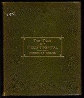 view <i>The tale of a field hospital</i>, by Frederick Treves, Medical Officer attached to the column which relieved Ladysmith during the Boer War