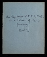 view "The experiences of R.R.S. Martin as a prisoner of war in Germany" (1918), 3 ms volumes by Sergeant R.R.S. Martin, RAMC