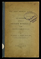 view Address delivered at prize-giving at the Royal Victoria Hospital, Netley, by Sir Henry W. Acland, outlining the history of the Army Medical School