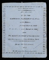 view An account (in doggerel verse) of the late Emperor Napoleon the First at St. Helena. From his arrival there in 1815 to his death and burial in 1821; also the exhumation of his remains for conveyance to France in 1840, by an old inhabitant, W.C.