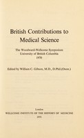 view British contributions to medical science : the Woodward-Wellcome symposium, University of British Columbia, 1970 / edited by William C. Gibson.